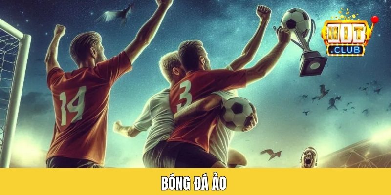 Bóng Đá Ảo - Khái Niệm Và Bật Mí Cách Chơi Thắng Lớn