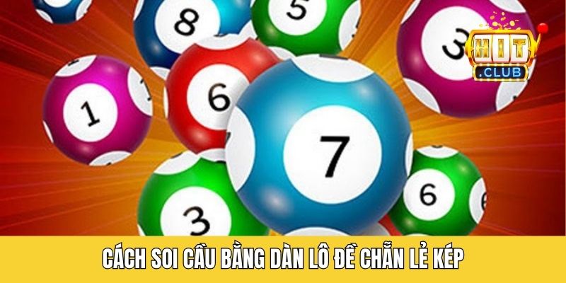 Cách soi cầu bằng dàn lô đề chẵn lẻ kép